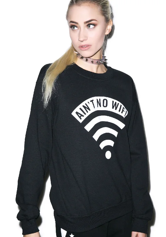 Huge Discounts This Week Aint No Wifi Crewneck