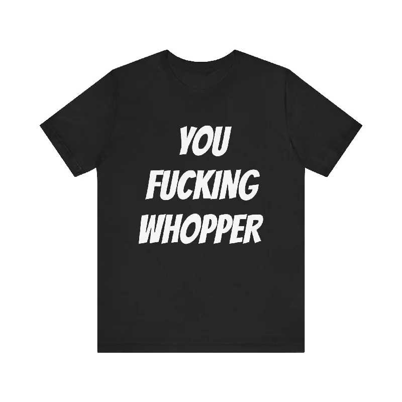 Women's Formal Wear You Fucking Whopper Jersey Short Sleeve Tee